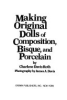 Making_original_dolls_of_composition__bisque__and_porcelain