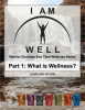 I_Am_Well__Part_One__What_Is_Wellness_