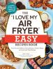 The_I_Love_My_Air_Fryer_Easy_Recipes_Book